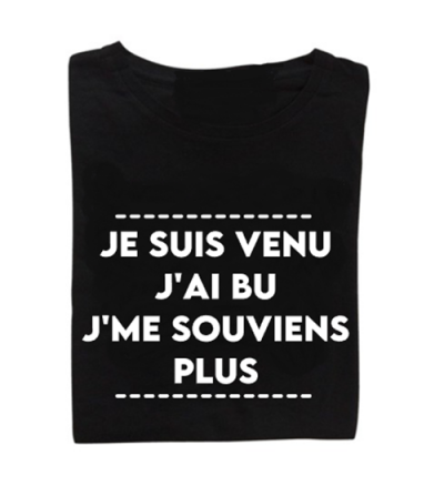 Tee-shirt je suis venu j'ai bu j'me souviens plus personnalisé